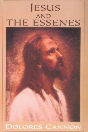 Jesus and the Essenes by Dolores Cannon