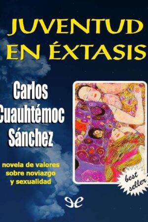 Juventud en éxtasis de Carlos Cuauhtémoc Sánchez