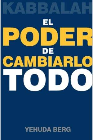 Kabbalah. El Poder de Cambiarlo todo de Yehuda Berg