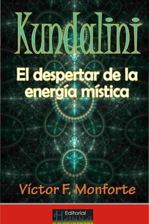 Kundalini: El despertar de la energía mística de Víctor F. Monforte