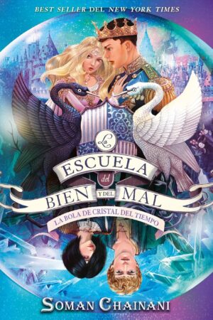 La Escuela del Bien y del Mal 5: La bola de crital del tiempo de Soman Chainani