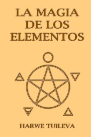La Magia de los Elementos de Harwe Tuileva