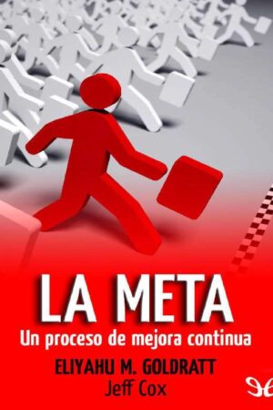 La Meta: Un proceso de mejora continua de Eliyahu M Goldratt