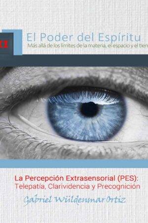 La Percepción Extrasensorial (PES): Telepatía, Clarividencia y Precognición de Gabriel Wüldenmar Ortíz