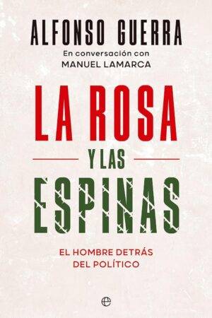 La Rosa y Las Espinas de Alfonso Guerra