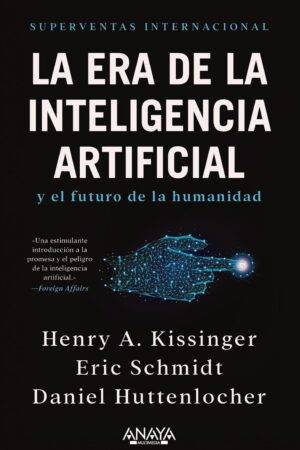 La era de la Inteligencia Artificial y nuestro futuro de Henry A. Kissinger