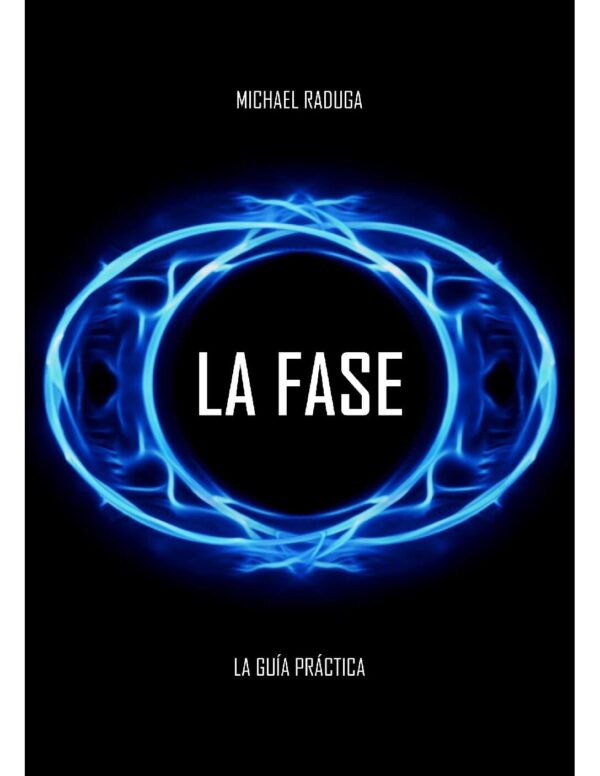 La fase: La Guía práctica para el Dominio de las Experiencias Extra Corporales  de Michael Raduga