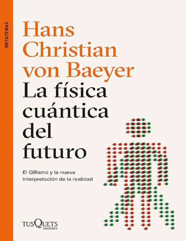 La física cuántica del futuro: El abismo y la nueva interpretación de la realidad de Hans Christian von Baeyer
