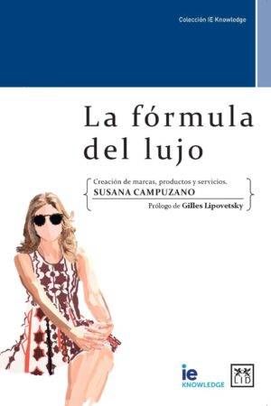 La fórmula del lujo: Creación de marcas, productos y servicios de Susana Campuzano