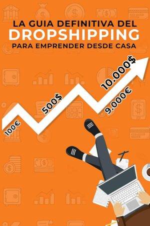 La guía definitiva del Dropshipping para emprender desde casa: Crea tu modelo de negocio exitoso desde 0 de David Castellet