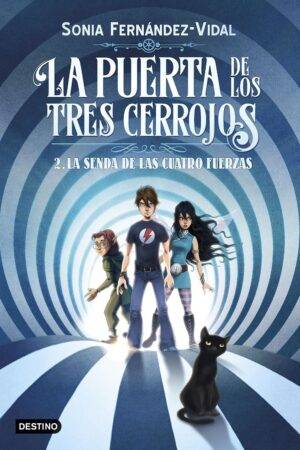 La puerta de los tres cerrojos 2. La senda de las cuatro fuerza de Sónia Fernández-Vidal