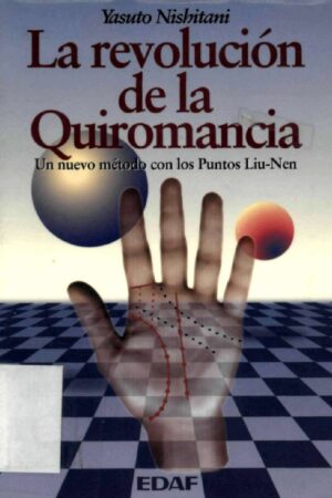 La revolución de la quiromancia: Un nuevo método con los puntos Liu-Nen de Yasuto Nishitani