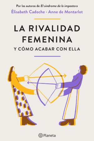 La rivalidad femenina y cómo acabar con ella de Elisabeth Cadoche