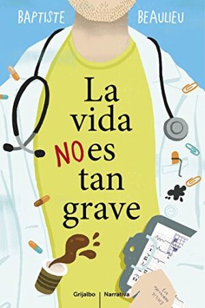 La vida no es tan grave de Baptiste Beaulieu