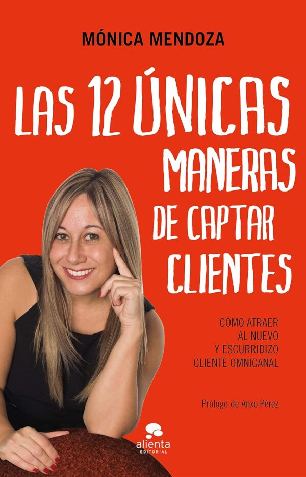 Las 12 únicas maneras de captar clientes de Mónica Mendoza