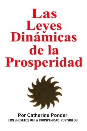 Las Leyes Dinámicas de la Prosperidad de Catherine Ponder