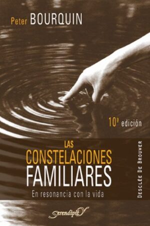 Las constelaciones familiares: En resonancia con la vida de Peter Bourquin