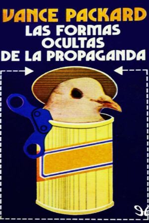Las formas ocultas de la propaganda (The Hidden Persuaders) de Vance Packard