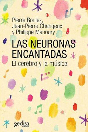 Las neuronas encantadas: El cerebro y la música de Pierre Boulez