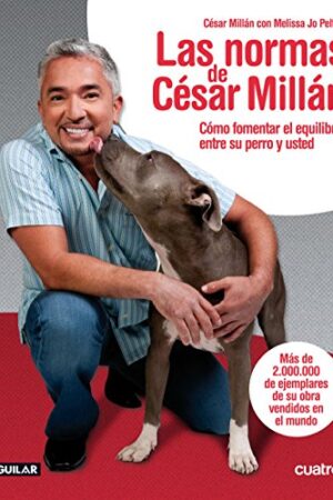 Las normas: Cómo fomentar el equilibrio entre el perro y usted de César Millán
