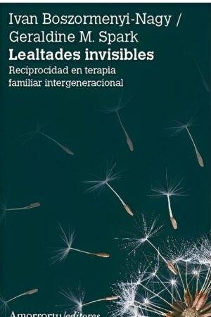 Lealtades Invisibles: reciprocidad en terapia familiar Intergeneracional de Ivan Boszormenyi-Nagy