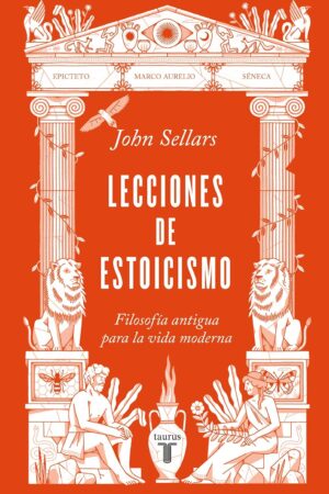 Lecciones de estoicismo: Filosofía antigua para la vida moderna de John Sellars