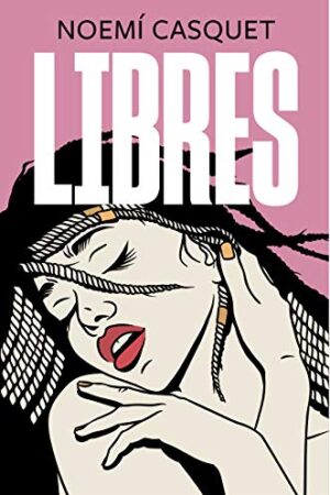 Zorras 3: Libres de Noemi Casquet