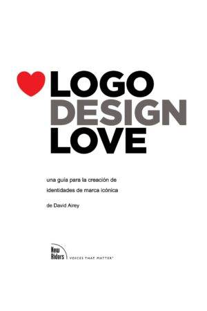 Logo Design Love: Una guía para la creación de identidades de marca icónica David Airey