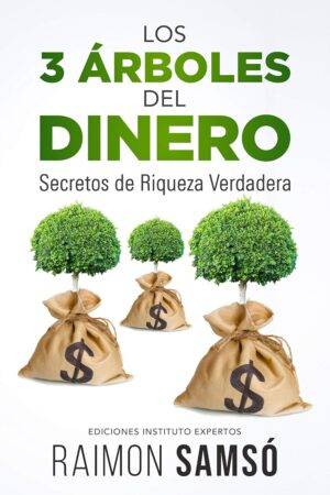 Los 3 Árboles del Dinero: Secretos de requiza verdadera de Raimon Samsó