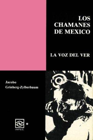 Los Chamanes de México 6: La voz de ver de Jacobo Grinberg-Zylberbaum
