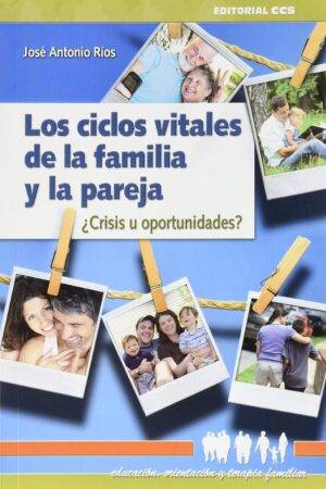 Los ciclos vitales de la familia y la pareja de José Antonio Ríos González