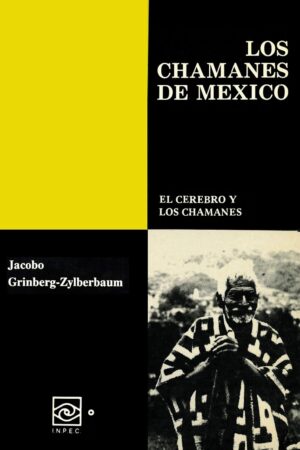 Los Chamanes de México 5: El cerebro y los chamanes de Jacobo Grinberg-Zylberbaum
