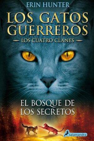 Los gatos guerreros. Los cuatro clanes 3: El bosque de los secretos de Erin Hunter