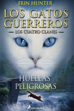 Los gatos guerreros. Los cuatro clanes 5: Huellas peligrosas de Erin Hunter