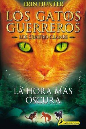 Los gatos guerreros. Los cuatro clanes 6: La hora más oscura de Erin Hunter