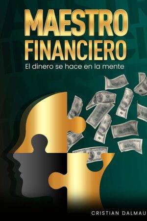 Maestro financiero: El dinero se hace en la mente de Cristian Dalmau