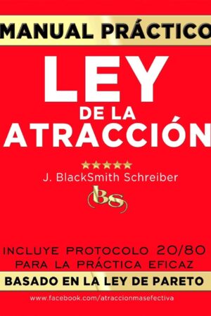 Manual práctico. Ley de la atracción de J. BlackSmith Schreiber