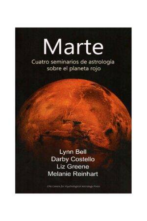 Marte en el horóscopo. Cuatro seminarios astrológicos sobre el planeta rojo de Liz Greene