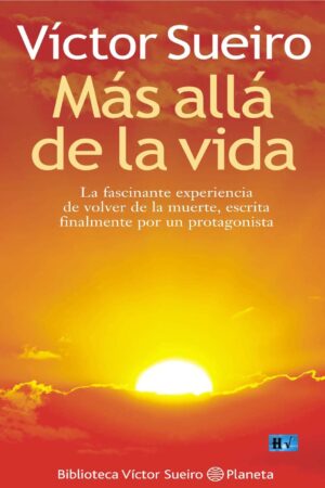 Más allá de la vida: La fascinante experiencia de volver de la muerte, escrita finalmente por su protagonista de Víctor Sueiro