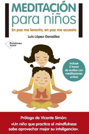 Meditación para niños: En paz me levanto, en paz me acuesto de Luis López González