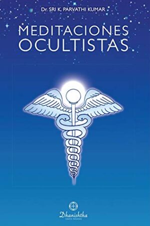 Meditaciones Ocultistas de Dr. Sri K. Parvathi Kumar