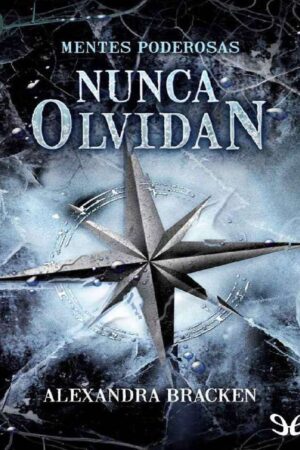 Mentes poderosas 2: Nunca olvidan de Alexandra Bracken