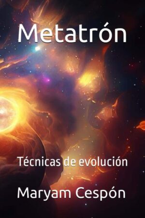 Metatrón: Técnicas de evolución de Maryam Cespón