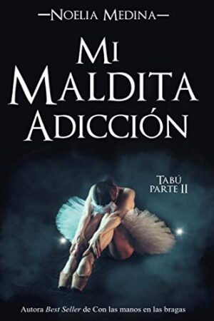 Mi maldita adicción: Tabú parte 2 de Noelia Medina