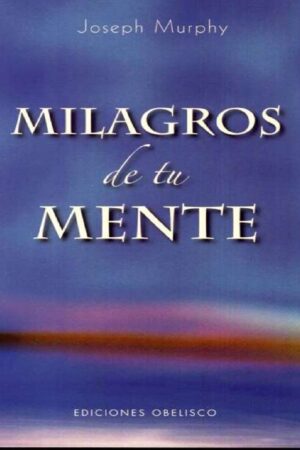 Milagros de tu mente de Joseph Murphy