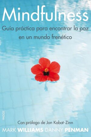 Mindfulness: Guía práctica para encontrar la paz en un mundo frenético de Mark Williams
