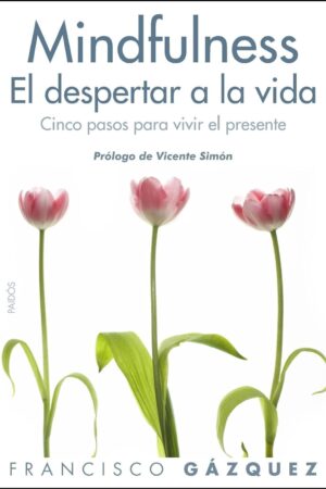 Mindfulness. El despertar a la vida de Francisco Gázquez