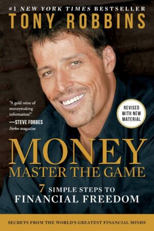 Money. Master the Game: 7 Simple Steps to Financial Freedom by Tony Robbins