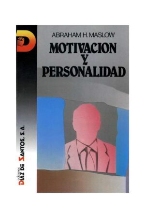 Motivación y Personalidad de Abraham Harold Maslow