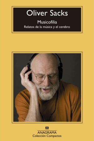 Musicofilia: Relatos de la música y el cerebro de Oliver Sacks